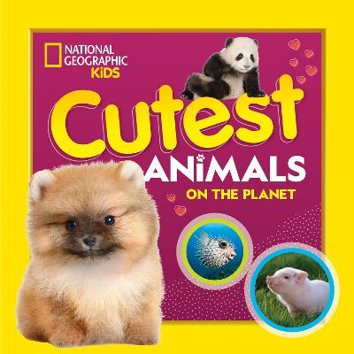 Cutest Animals on the Planet - National Geographic Kids,Jennifer Szymanski - cover