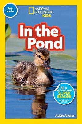 National Geographic Readers: In the Pond (Prereader) - Aubre Andrus - cover