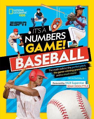 It's a Numbers Game! Baseball: The math behind the perfect pitch, the game-winning grand slam, and so much more! - Jr., James Buckley - cover