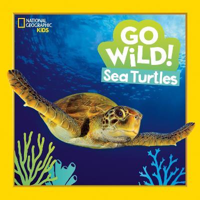 Go Wild! Sea Turtles - Jill Esbaum,National Geographic Kids - cover