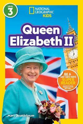 Queen Elizabeth II: Level 3 - Mary Quattlebaum,National Geographic KIds - cover