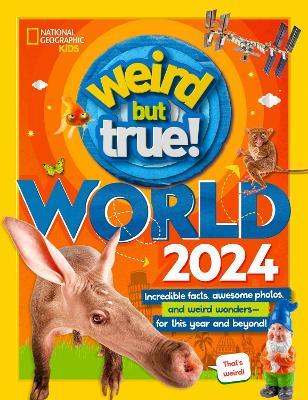 Weird But True World 2024 - National Geographic Kids - cover