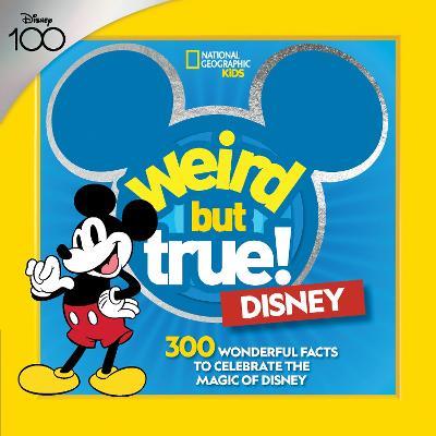 Weird But True! Disney: 300 Wonderful Facts to Celebrate the Magic of Disney - National Geographic Kids - cover