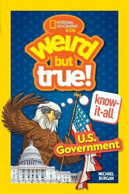 Weird But True! Know-It-All: U.S. Government - Michael Burgan - cover