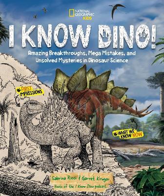 I Know Dino!: Amazing Breakthroughs, Mega Mistakes, and Unsolved Mysteries in Dinosaur Science - Sabrina Ricci,Garret Kruger - cover