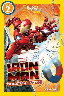 Marvel's Iron Man Goes Magnetic (National Geographic Kids Readers, Level 2) - National Geographic Kids - cover