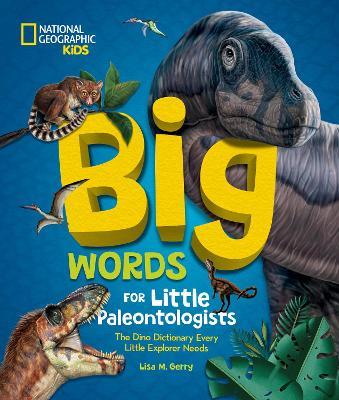 Big Words for Little Paleontologists: The Dino Dictionary Every Little Explorer Needs - Lisa M. Gerry - cover