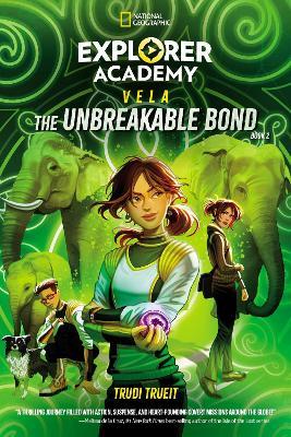 Explorer Academy Vela: The Unbreakable Bond (Book 2) - Trudi Trueit - cover