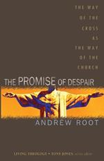 The Promise of Despair: The Way of the Cross as the Way of the Church