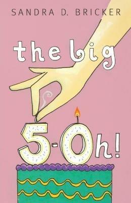 The Big 5-0h! - Sandra D. Bricker - cover
