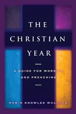 The Christian Year: A Guide for Worship and Teaching
