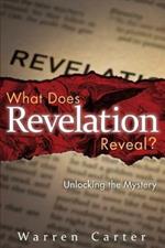 What Does Revelation Reveal?: Unlocking the Mystery