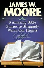 6 Amazing Bible Stories to Warm Your Heart