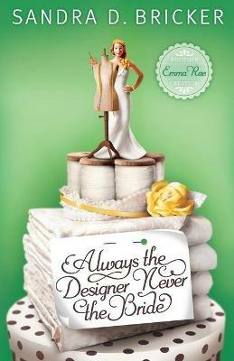 Always the Designer Never the Bride - Sandra D. Bricker - cover