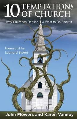 10 Temptations of Church: Why Churches Decline and What to Do About It - John Flowers,Karen Vannoy - cover
