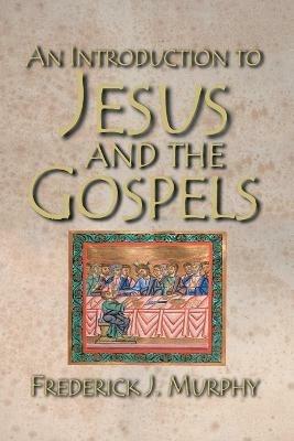 An Introduction to Jesus and the Gospels 18183 - Frederick J Murphy - cover