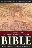 The Abingdon Introduction to the Bible: Understanding Jewish and Christian Scriptures - Joel N. Lohr,Joel S. Kaminsky,Mark Reasoner - cover