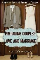 Preparing Couples For Love And Marriage - Cameron Lee - cover