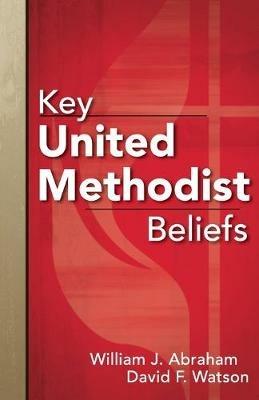 Key United Methodist Beliefs - William J., Watson, D Abraham - cover