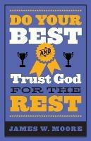 Do Your Best And Trust God For The Rest