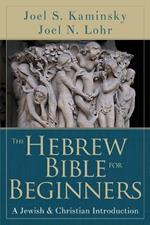 The Hebrew Bible for Beginners: A Jewish & Christian Introduction