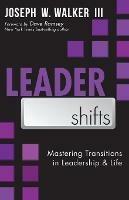 LeaderShifts: Mastering Transitions in Leadership & Life - Joseph W. Walker - cover