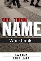 Get Their Name Workbook - Kay Kotan,Ken Willard - cover