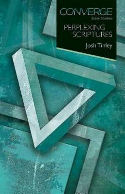 Converge Bible Studies: Perplexing Scriptures - Josh Tinley - cover
