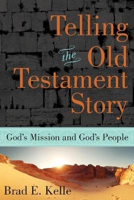 Telling the Old Testament Story - Brad E. Kelle - cover