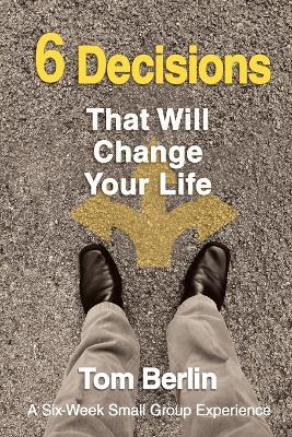 6 Decisions That Will Change Your Life Participant WorkBook - Tom Berlin - cover