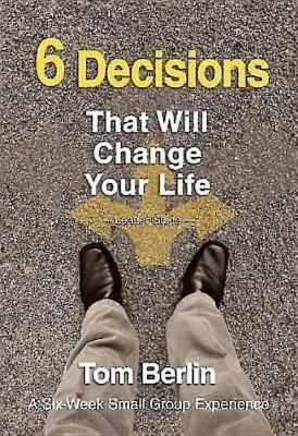6 Decisions That Will Change Your Life Leader Guide - Tom Berlin - cover