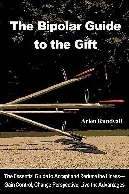 The Bipolar Guide to the Gift - Arlen Rundvall - cover