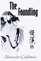 The Foundling: A Novel of Wandering in the Dreamland of Ch'an Masters - Alexander Goldstein - cover