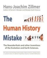 The Human History Mistake: The Neanderthals and Other Inventions of the Evolution and Earth Sciences - Hans-Joachim Zillmer - cover