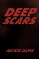 Deep Scars: The Autobiography of Kaycie Davis - Kaycie Davis - cover
