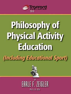 Philosophy of Physical Activity Education (Including Educational Sport) - Earle F. Zeigler - cover