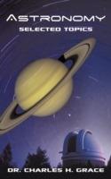 Astronomy: Selected Topics - Dr. Charles H. Grace - cover