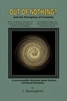 Out of Nothing?: And the Perception of Certainty - J. Kannegieter - cover