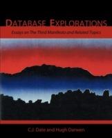 Database Explorations: Essays on The Third Manifesto and Related Topics - C.J. Date,Hugh Darwen - cover