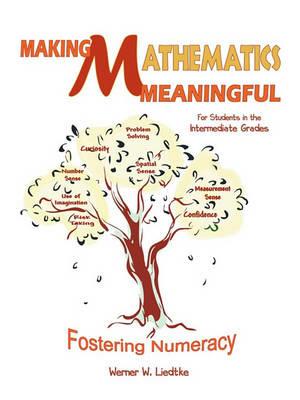 Making Mathematics Meaningful-For Students in the Intermediate Grades: Fostering Numeracy - Werner W. Liedtke - cover