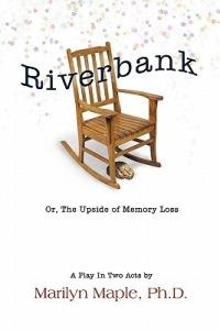 Riverbank: Or, The Upside of Memory Loss - Marilyn Maple Ph.D. - cover