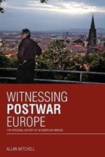 Witnessing Postwar Europe: The Personal History of an American Abroad