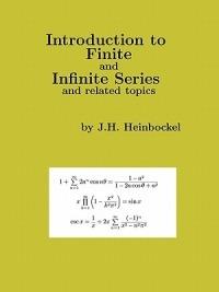 Introduction to Finite and Infinite Series and Related Topics - J.H. Heinbockel - cover
