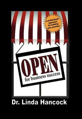 Open for Business Success: A Professional Approach for Building Your Practice - Dr. Linda Hancock - cover