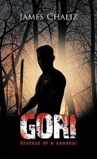 Gori: Revenge of A Samurai - James Chaliz - cover