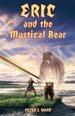 Eric and the Mystical Bear - Peter L Ward - cover