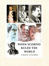 When Scorpio Ruled the World - Chris Stubbs - cover