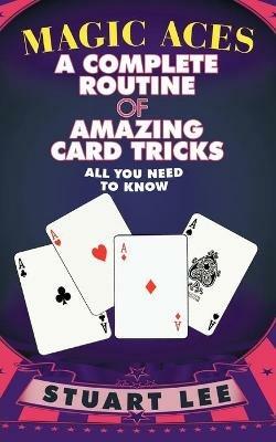 Magic Aces: A Complete Routine of Amazing Card Tricks - STUART LEE - cover