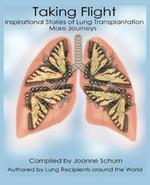 Taking Flight: Inspirational Stories of Lung Transplantation More Journeys