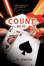 Count Me In: A Professional's Guide to Blackjack